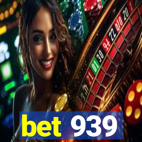 bet 939